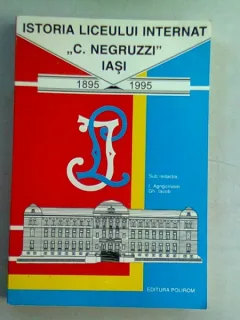 ISTORIA LICEULUI INTERNAT C. NEGRUZZI IASI 1895-1995 0 I. AGRIGOROAIEI