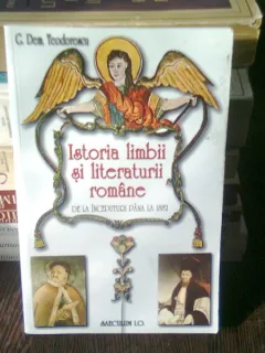 ISTORIA LIMBII SI A LITERATURII ROMANE - G. DEM. TEODORESCU