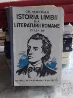 ISTORIA LIMBII SI A LITERATURII ROMANE. MANUAL PENTRU CLASA A 8-A - GH. NEDIOGLU