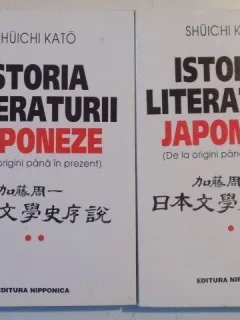 ISTORIA LITERATURII JAPONEZE (DE LA ORIGINI PANA IN PREZENT) de SHUICHI KATO , VOL I- II , 1998