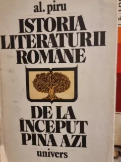 Istoria literaturii romane de la inceput pana azi - Al. Piru