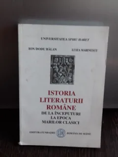 ISTORIA LITERATURII ROMANE DE LA INCEPUTURI LA EPOCA MARILOR CLASICI - ION DODU BALAN