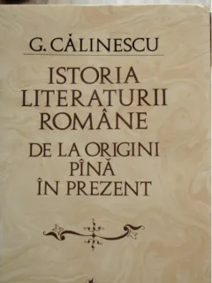 ISTORIA LITERATURII ROMANE - GEORGE CALINESCU