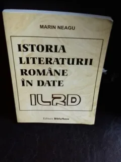 ISTORIA LITERATURII ROMANE IN DATE - MARIN NEAGU
