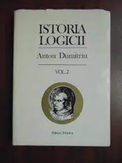 ISTORIA LOGICII, VOL 2,  ANTON DUMITRIU ,EDITURA TEHNICA ,1995