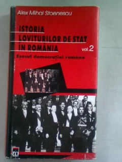 ISTORIA LOVITURILOR DE STAT IN ROMANIA - ALEX MIHAI STOENESCU   VOL.II