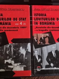 ISTORIA LOVITURILOR DE STAT IN ROMANIA - ALEX MIHAI STOENESCU VOL.IV PARTEA I SI II