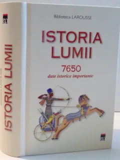 ISTORIA LUMII. 7650 DATE ISTORICE IMPORTANTE (BIBLIOTECA LAROUSSE)