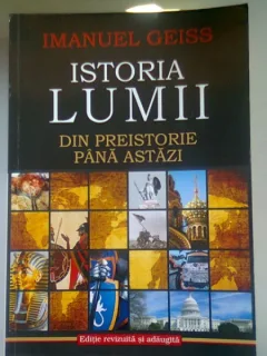 ISTORIA LUMII DIN PREISTORIE PANA ASTAZI - IMANUEL GEISS