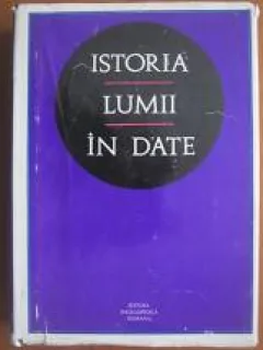 ISTORIA LUMII IN DATE , Andrei Otetea , 1972