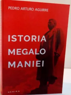 ISTORIA MEGALOMANIEI , PEDRO ARTUO AGUIRRE