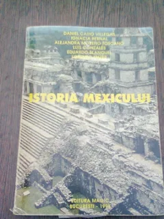 ISTORIA MEXICULUI - DANIEL CASIO VILLEGAS