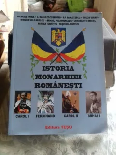 ISTORIA MONARHIEI ROMANESTI: CAROL I, FERDINAND, CAROL II, MIHAI I