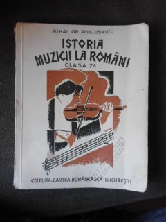 Istoria muzicii la romani, manual clasa 7-a - Mihai Gr. Poslusnicu