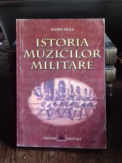 ISTORIA MUZICILOR MILITARE - MARIN SILEA