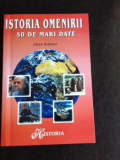 ISTORIA OMENIRII. 50 DE MARI DATE - JULES SCHULER