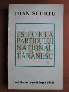 Istoria Partidului National Taranesc - Ioan Scurtu