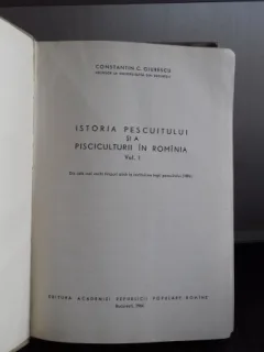 ISTORIA PESCUITULUI SI A PISCICULTURII IN ROMANIA - CONSTANTIN C. GIURESCU   VOL.1