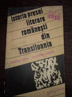 Istoria presei literare romanesti din Transilvania, de la inceputuri pana in 1918- Popa, Tascu