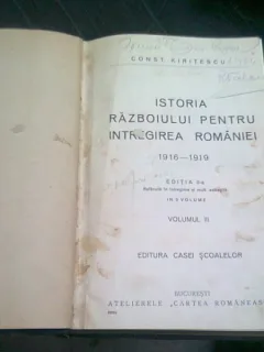 ISTORIA RAZBOIULUI PENTRU INTREGIREA ROMANIEI 1916-1919 - CONSTANTIN KIRITESCU  VOL.III