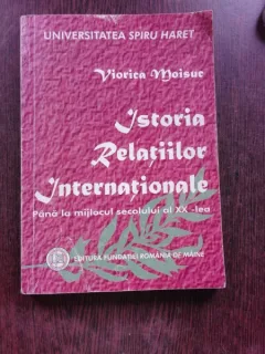 ISTORIA RELATIILOR INTERNATIONALE PANA LA MIJLOCUL SECOLULUI AL XX-LEA - VIORICA MOISUC
