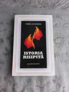ISTORIA RISIPITA - VIOREL CACOVEANU
