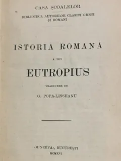 Istoria romana a lui Eutropius - traducere de G. Popa- Lisseanu