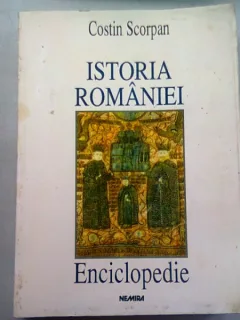 ISTORIA ROMANIEI. ENCICLOPEDIE - COSTIN SCORPAN