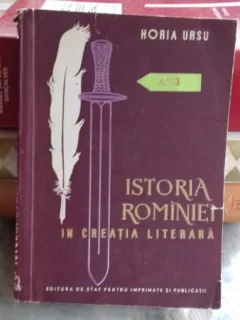 ISTORIA ROMANIEI IN CREATIA LITERARA - HORIA URSU  VOL.1