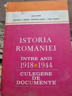 Istoria Romaniei intre anii 1918-1944, culegere de documente - Ioan Scurtu