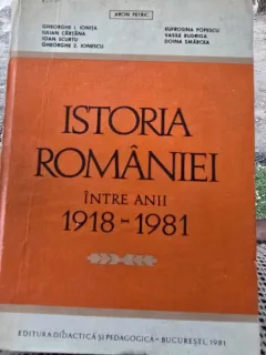 Istoria Romaniei intre anii 1918-1981 - Gheorghe I. Ionita
