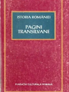 Istoria Romaniei - Pagini Transilvane  - coordonator Dan Berindei