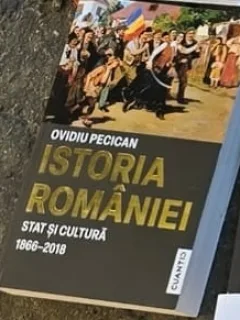 Istoria Romaniei, Stat si cultura 1866-2018 - Ovidiu Pecican