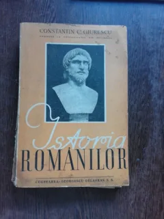 ISTORIA ROMANILOR - CONSTANTIN C. GIURESCU  EDITIA A TREIA