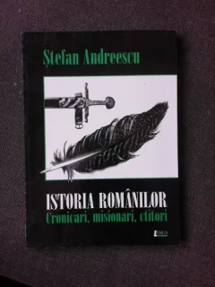 Istoria romanilor : cronicari, misionari, ctitori (sec. XV-XVII) - Stefan Andreescu
