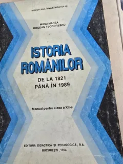 Istoria romanilor de la 1821 pana la 1989, manual pentru clasa a XII-a - Mihai Manea