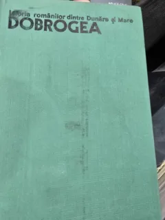Istoria romanilor dintre Dunare si Mare, Dobrogea , Adrian Radulescu Ion Bitoleanu , 1979