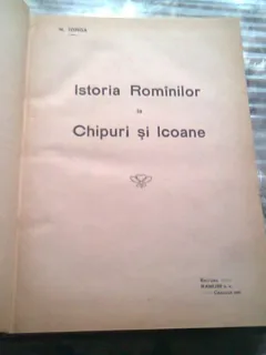 ISTORIA ROMANILOR IN CHIPURI SI ICOANE - N. IORGA
