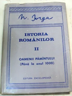 ISTORIA ROMANILOR.OAMENII PAMANTULUI(PANA LA ANUL 1000)-N. IORGA EDITIA A II-A BUCURESTI 1992