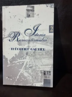 Istoria romantismului - Theophile Gautier volumul 2