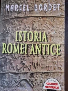 ISTORIA ROMEI ANTICE - MARCEL BORDET