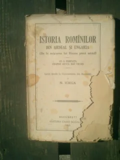 Istoria rominilor din Ardeal si Ungaria (de la miscarea lui Horia pana astazi) - N. Iorga
