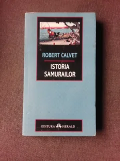 Istoria Samurailor - Robert Calvet