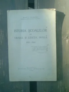 Istoria scoalelor din orasul si judetul Braila 1832-1864 - Radu I. Perianu