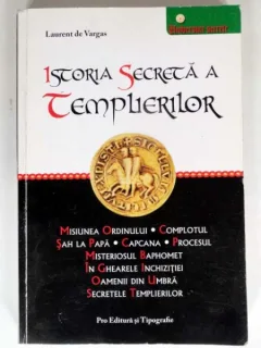 Istoria secreta a ordinului templier , Laurent de Vargas , 2000