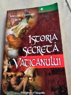 ISTORIA SECRETA A VATICANULUI - FRANCOIS J. LESSARD