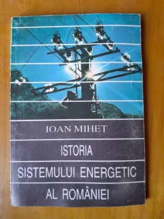 Istoria sistemului energetic al Romaniei - Ioan Mihet