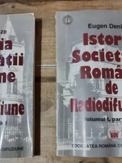 Istoria Societatii Romane de Radiodifuziune Vol. I si II - Eugen Denize
