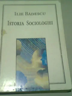 ISTORIA SOCIOLOGIEI - ILIE BADESCU