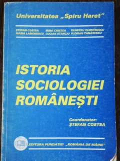 ISTORIA SOCIOLOGIEI ROMANESTI - STEFAN COSTEA, IRINA CRISTEA & CO